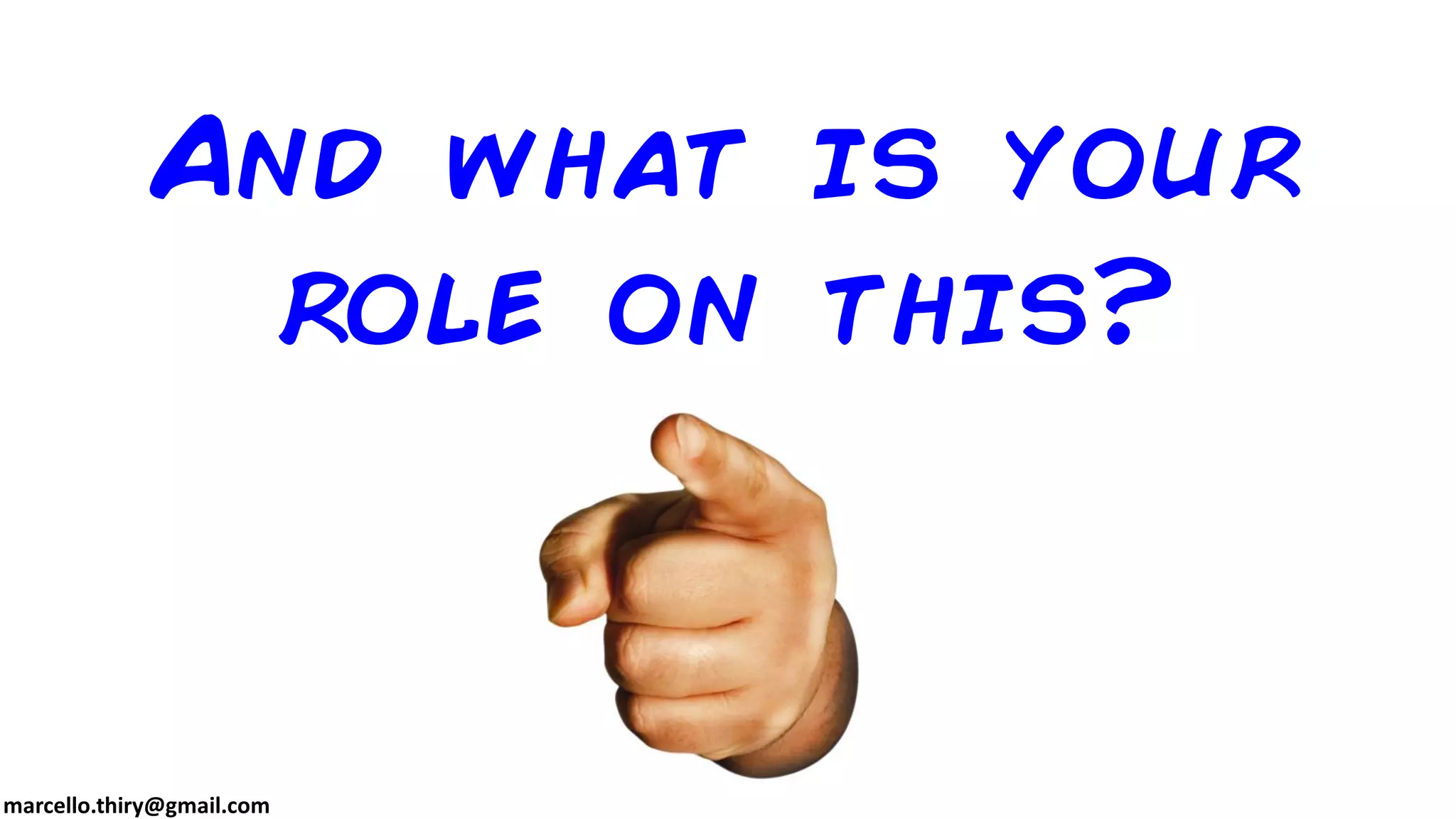 marcello.thiry@gmail.com
And what is your
role on this?
 