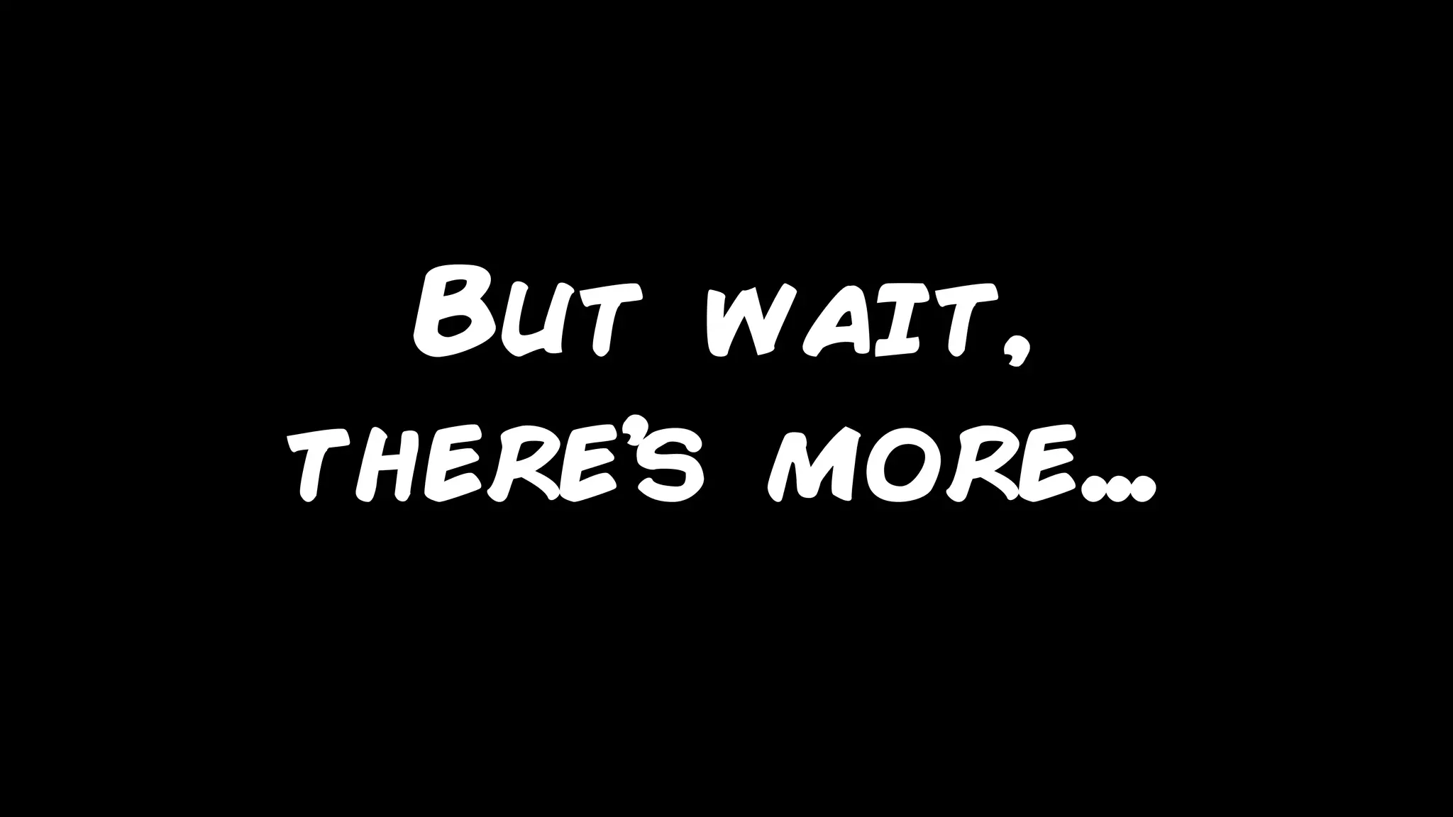 marcello.thiry@gmail.com
But wait,
there’s more…
 