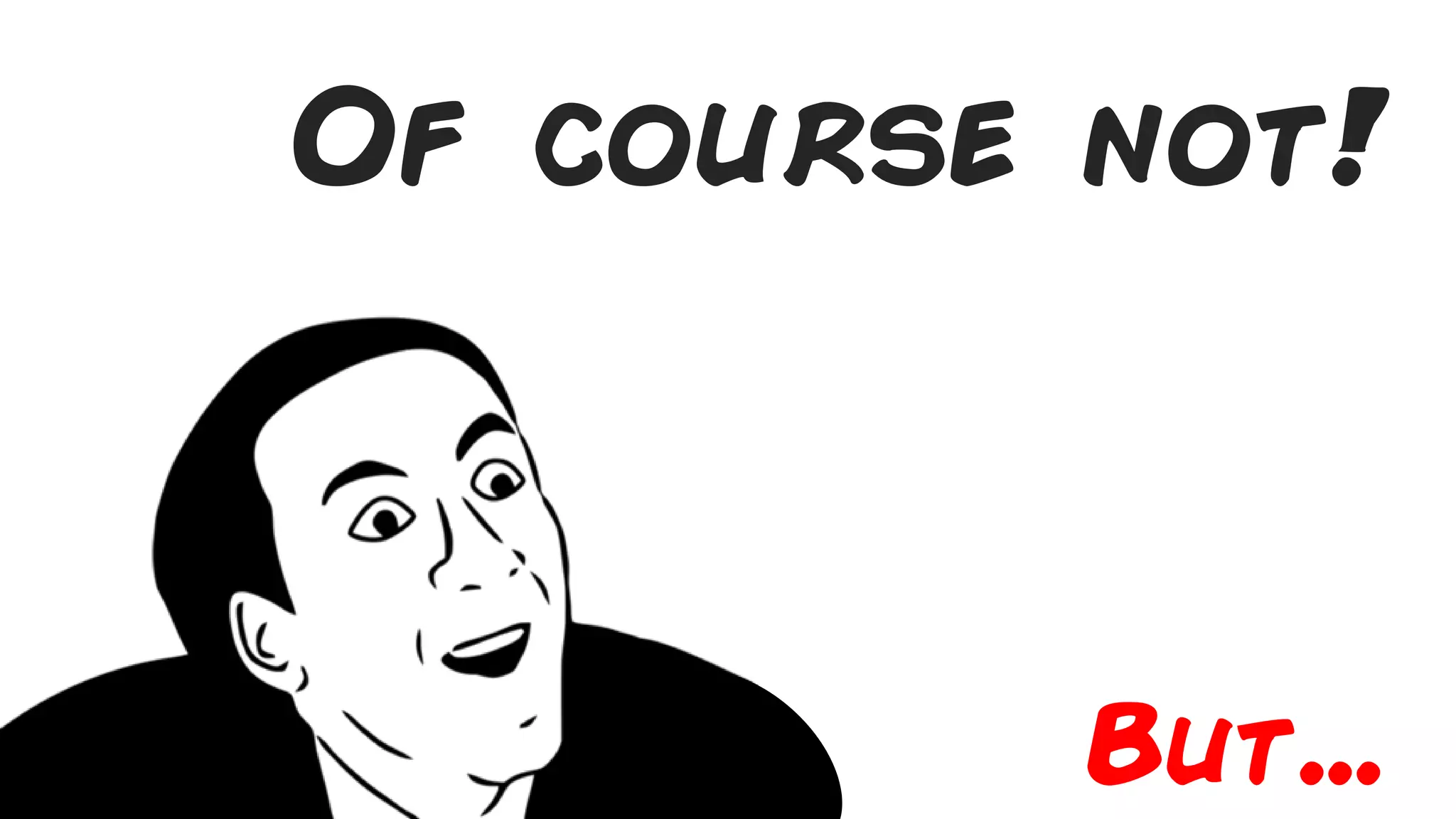 marcello.thiry@gmail.com
Of course not!
But...
 