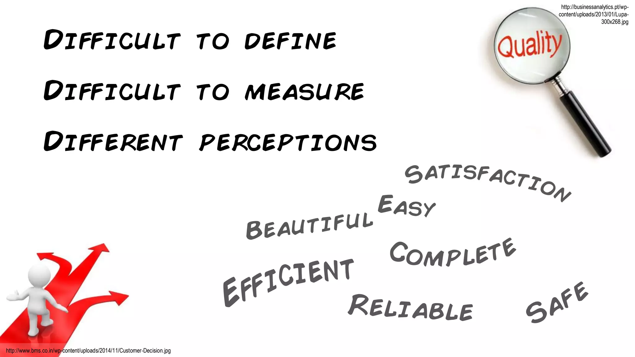 marcello.thiry@gmail.com
Difficult to define
Difficult to measure
Different perceptions
http://www.bms.co.in/wp-content/uploads/2014/11/Customer-Decision.jpg
http://businessanalytics.pt/wp-
content/uploads/2013/01/Lupa-
300x268.jpg
 