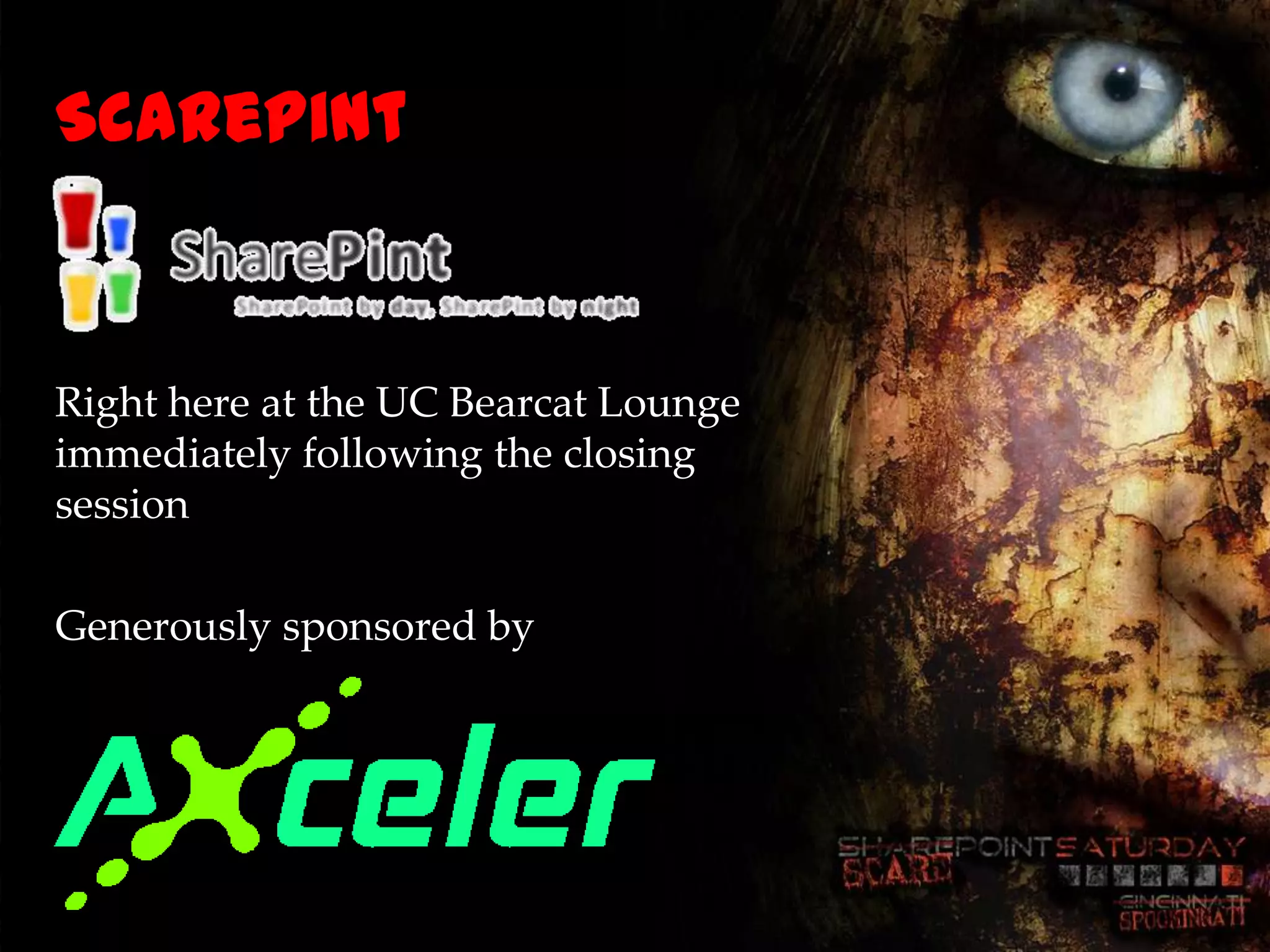 ScarePint


Right here at the UC Bearcat Lounge
immediately following the closing
session

Generously sponsored by
 