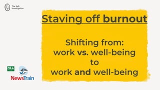 Staving off burnout
Shifting from:
work vs. well-being
to
work and well-being
 