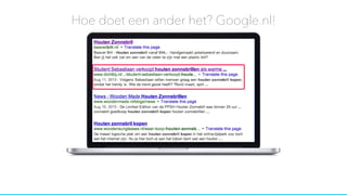 Hoe doet een ander het? Google.nl!
 