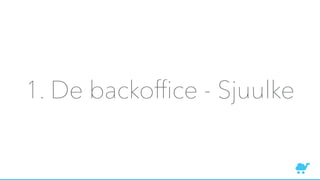 1. De backofﬁce - Sjuulke
 