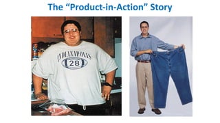 The “Product-in-Action” Story
 