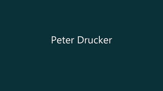 Peter Drucker
 