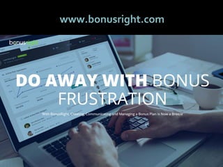 6565
www.BonusRight.com
www.bonusright.com
 