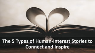 Slides - The 5 Human Interest Stories You Can Tell To Inspire Your ...