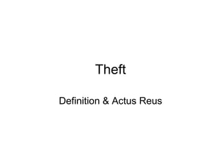 Theft
Definition & Actus Reus
 