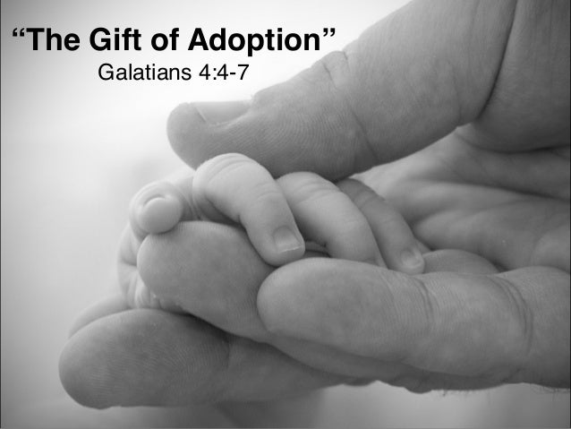 Sermon Slide Deck The Gift Of Adoption Galatians 4 4 7 Sermon Slide Deck The Gift Of Adoption Galatians 4 4 7