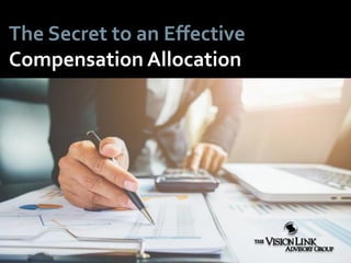 The Secret to an Effective
Compensation Allocation
 
