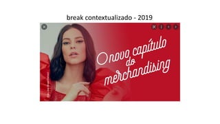 break contextualizado - 2019
 