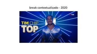 break contextualizado - 2020
 