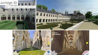 Jumiège 3D
2012 - CG de Seine Maritime et GMT Editions
 