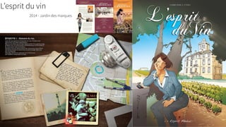 L’esprit du vin
2014 - Jardin des marques
 