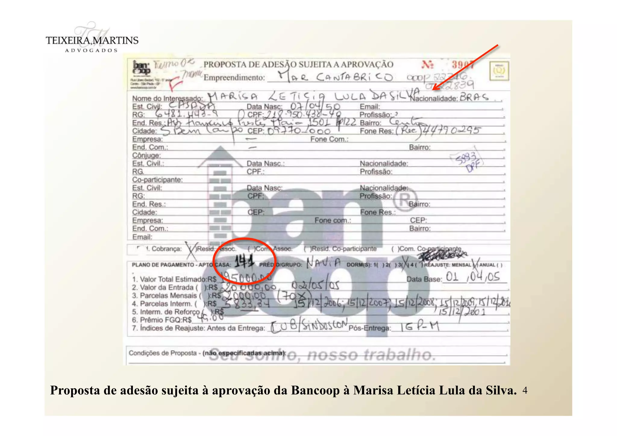 4Proposta de adesão sujeita à aprovação da Bancoop à Marisa Letícia Lula da Silva.
 