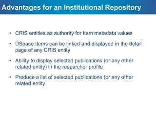 CRIS entities management
• Dedicated administrative UI for data model definition
• Detail page for any entity organized in Tab and Box
themed with JQuery UI
• Faceted Searches & Customizable Browse indexes
• Network visualizations and analysis
 