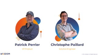 © 2024. Wiiisdom. All Rights Reserved.
Solution Engineer
Christophe Paillard
VP Product
Patrick Perrier
 
