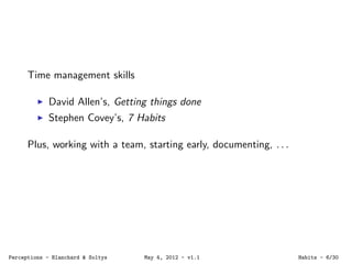 Time management skills
David Allen’s, Getting things done
Stephen Covey’s, 7 Habits
Plus, working with a team, starting ea...