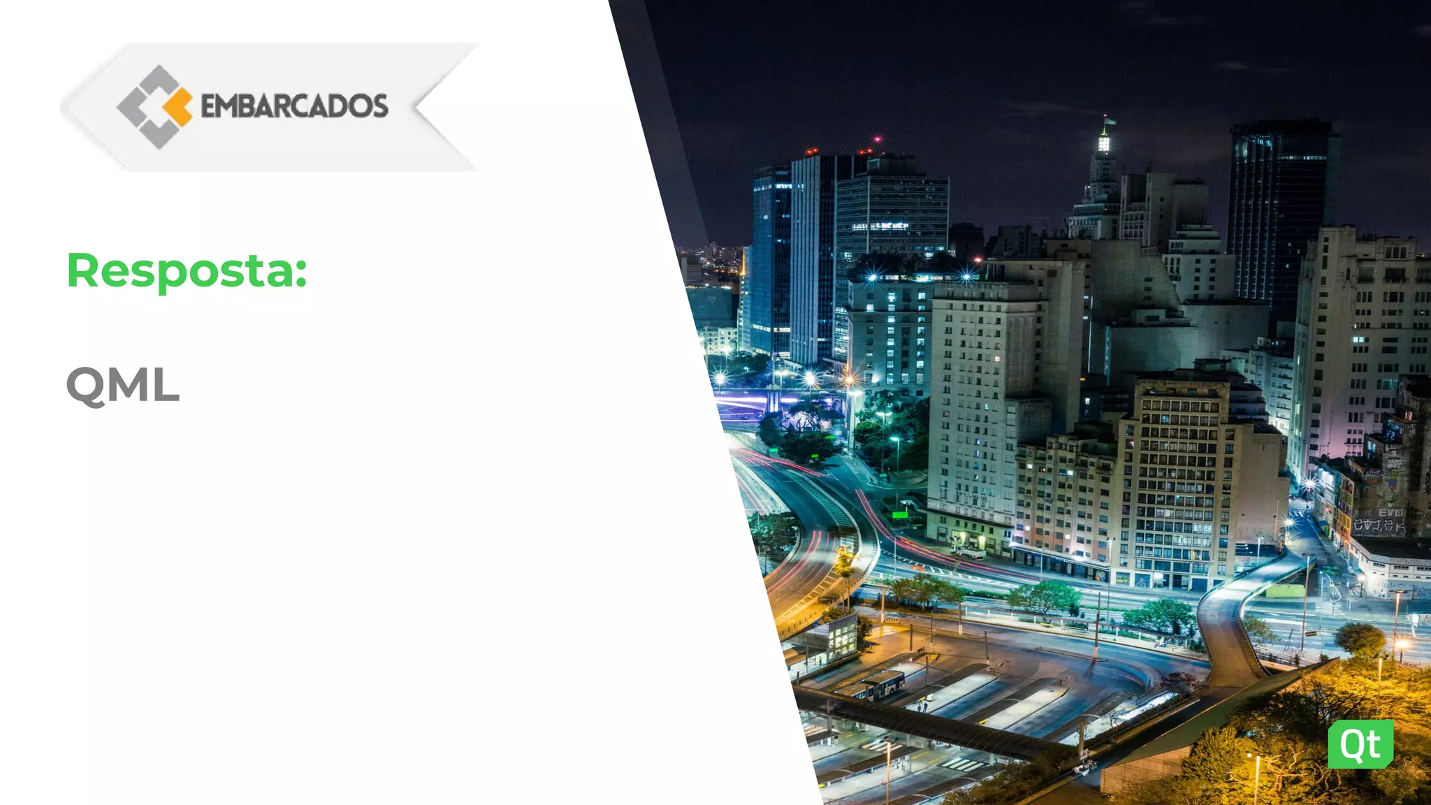 Resposta:
QML
 
