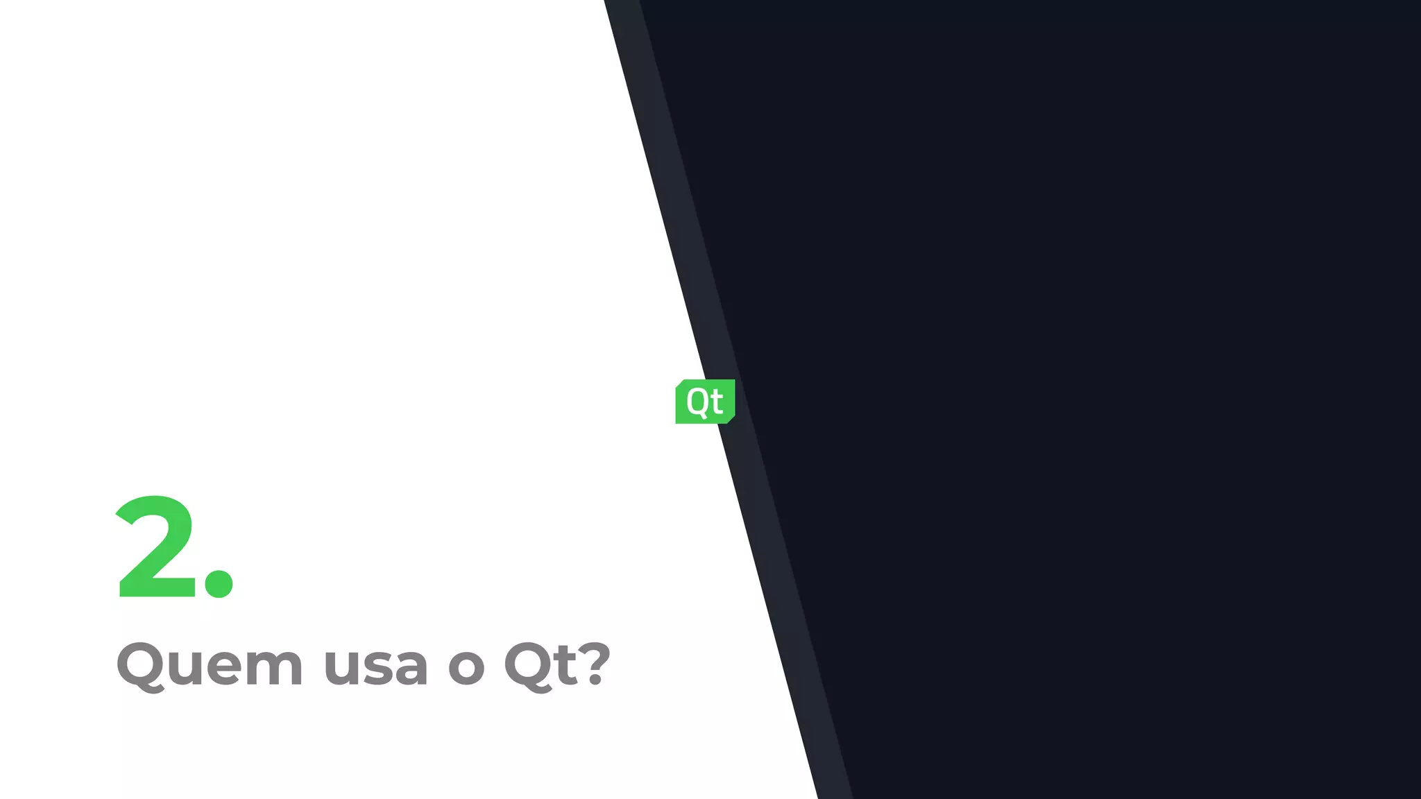 2.
Quem usa o Qt?
 