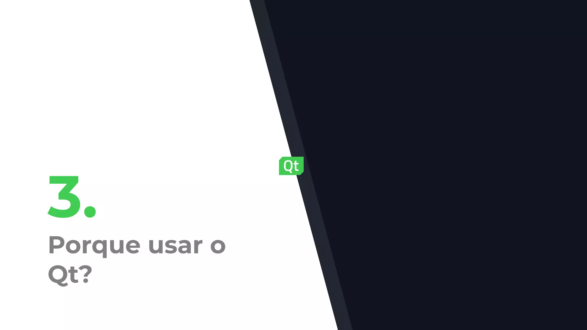 3.
Porque usar o
Qt?
 