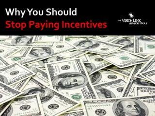 WhyYou Should
Stop Paying Incentives
 