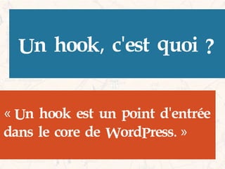 Choisir les bons Hooks dans vos Développements WordPress