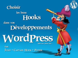 Choisir les bons Hooks dans vos Développements WordPress