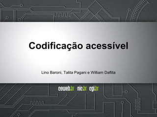 Lino Baroni, Talita Pagani e William Daflita
Codificação acessível
 