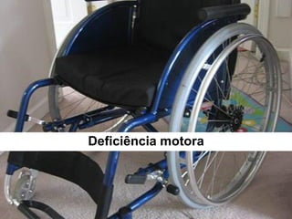 Deficiência motora
 