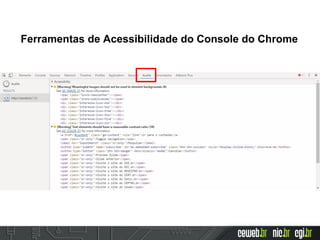Ferramentas de Acessibilidade do Console do Chrome
 