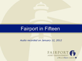 Fairport in Fifteen

Audio recorded on January 12, 2012
 