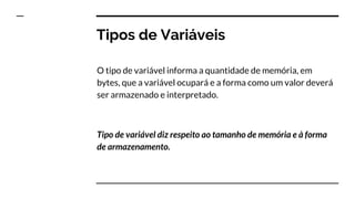 Exemplo de um programa que
utiliza variáveis.
 