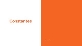 Constantes
 