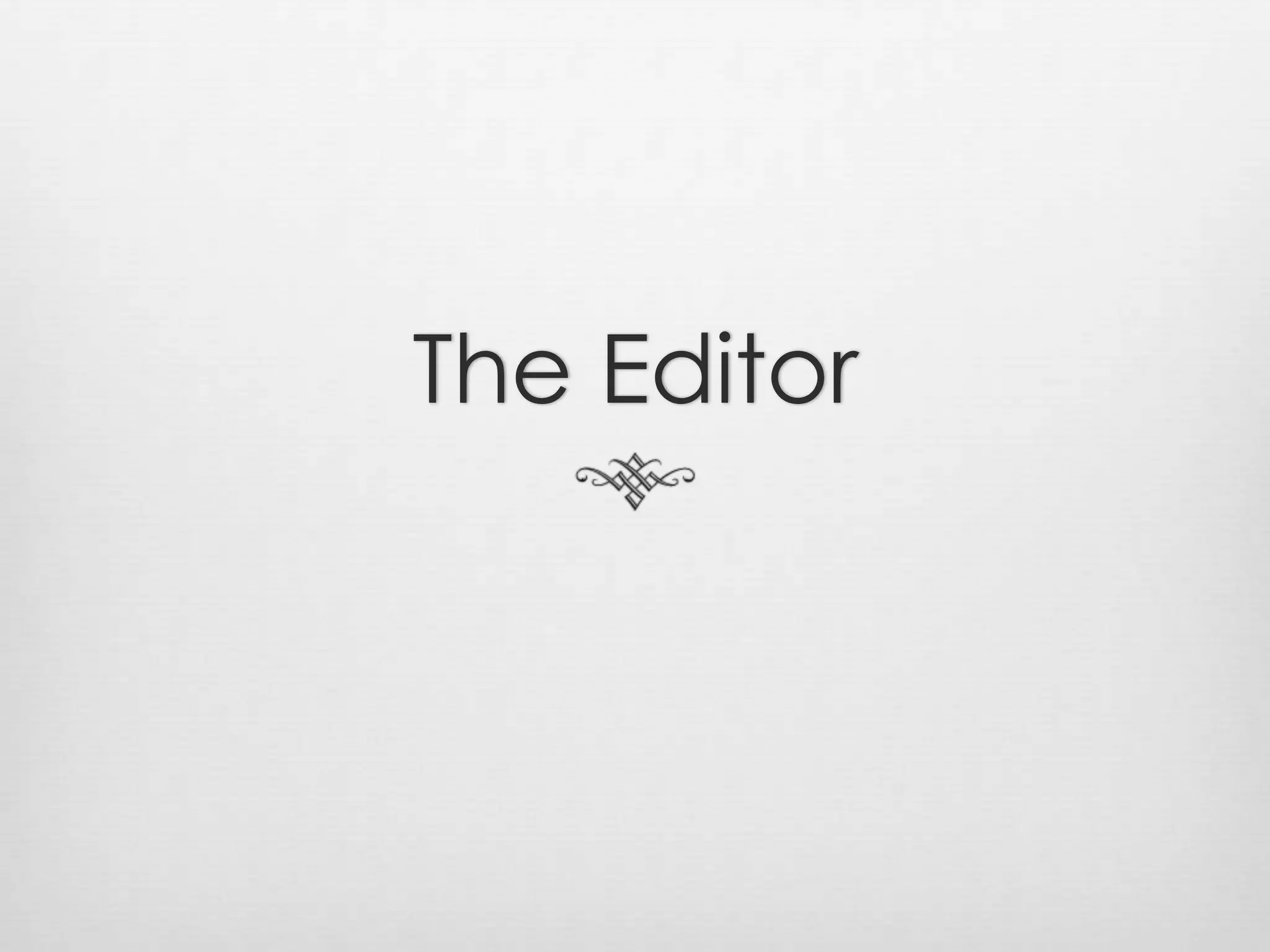 The Editor