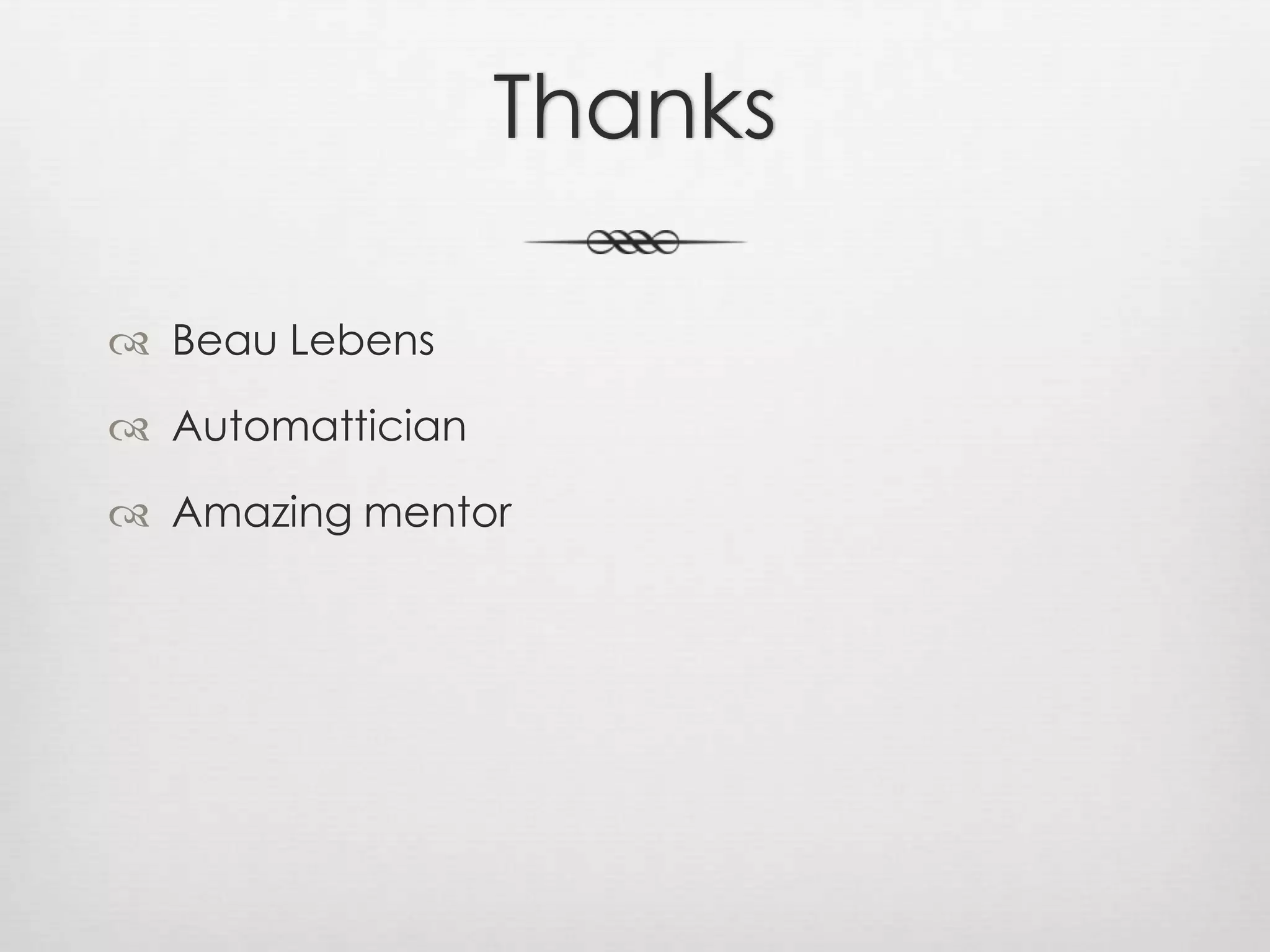 ThanksBeau LebensAutomatticianAmazing mentor