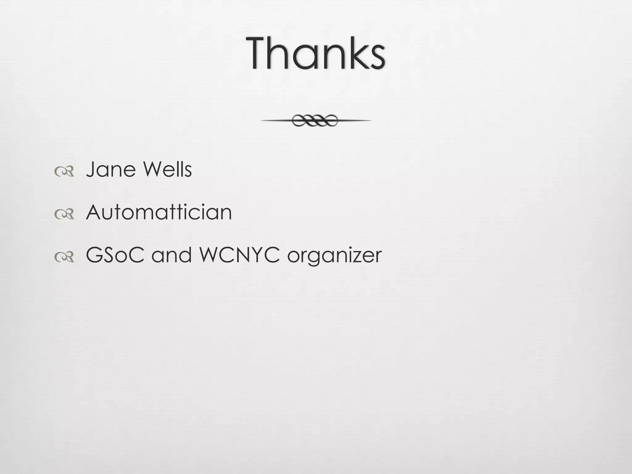ThanksJane WellsAutomatticianGSoC and WCNYC organizer