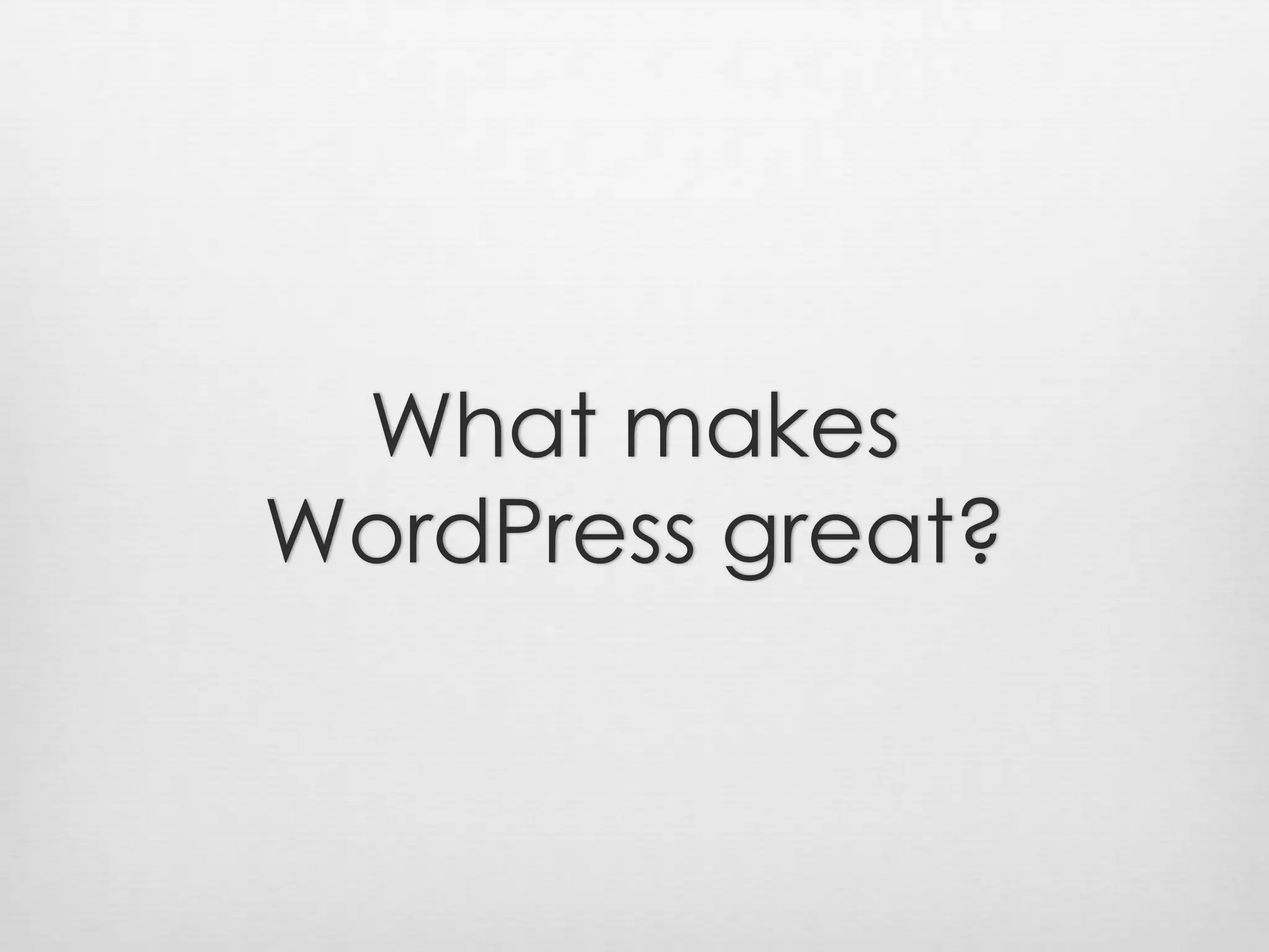 What makesWordPress great?