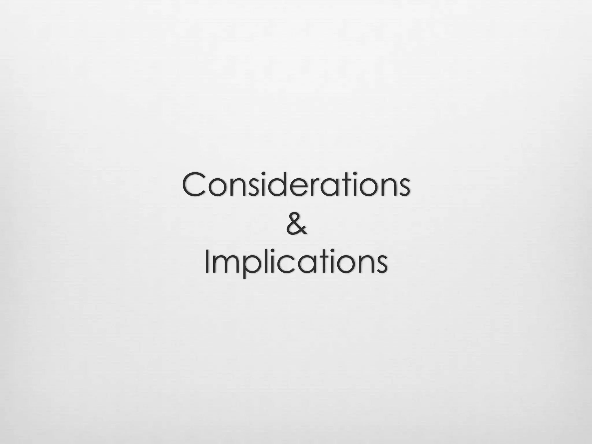 Considerations&Implications