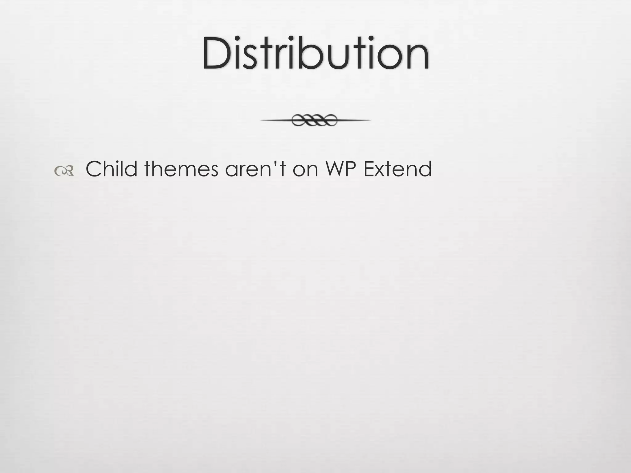 DistributionChild themes aren’t on WP Extend