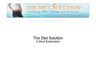 The Diet Solution A Short Explanation Click Here To See The Diet Solution! 