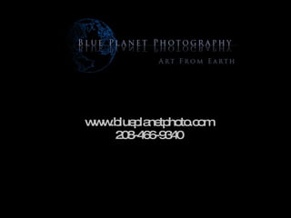 www.blueplanetphoto.com 208-466-9340 