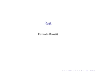 Rust
Fernando Borretti
 