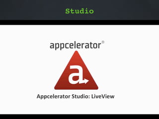 Studio
ti build -p ios --liveview
 
