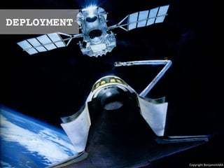 DEPLOYMENT
Copyright*Benjamint444
 