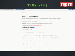 TiNy - npmjs.org/package/tn
installr - https://www.npmjs.org/
TiNy (tn)
 