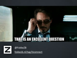 @FokkeZB*
fokkezb.nl/tag/ticonnect
§
 