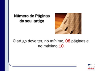 Número de Páginas
do seu artigo
O artigo deve ter, no mínimo, 08 páginas e,
no máximo,10.
 