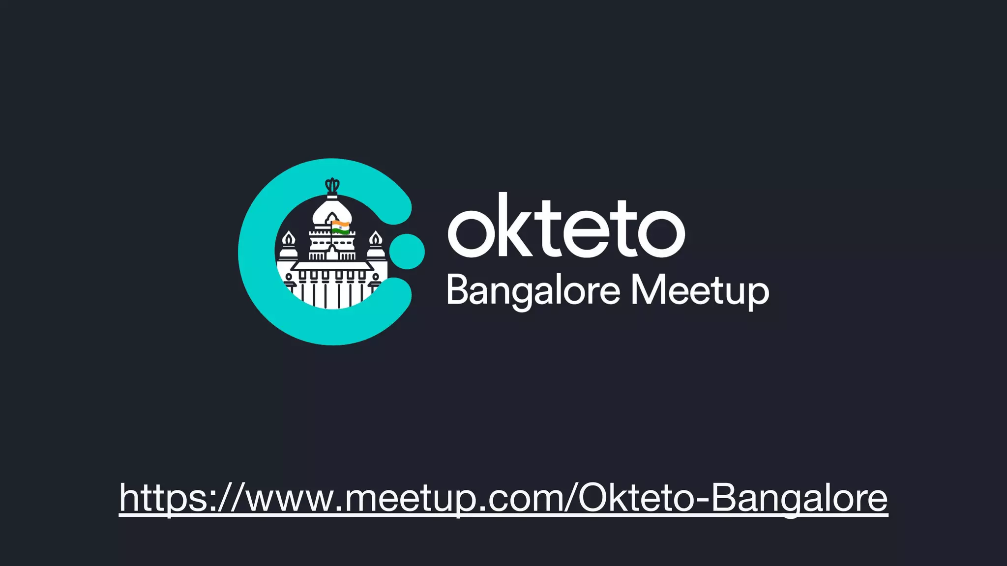 https://www.meetup.com/Okteto-Bangalore
 